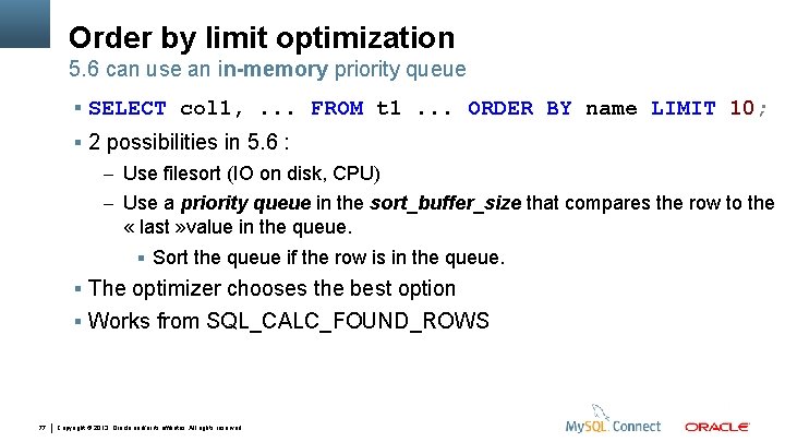 Order by limit optimization 5. 6 can use an in-memory priority queue SELECT col