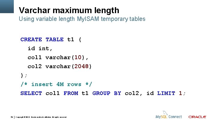 Varchar maximum length Using variable length My. ISAM temporary tables CREATE TABLE t 1