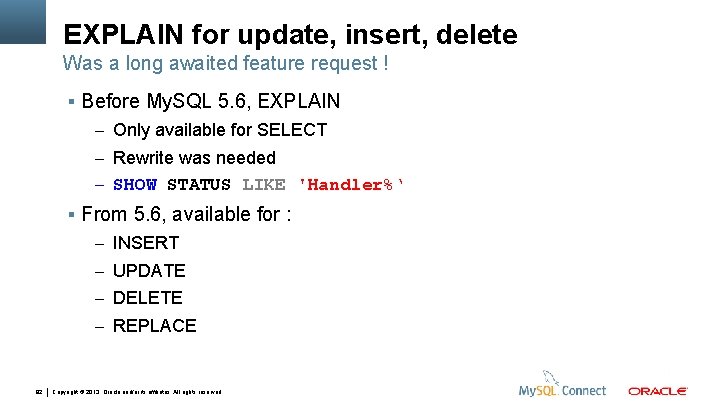 EXPLAIN for update, insert, delete Was a long awaited feature request ! Before My.