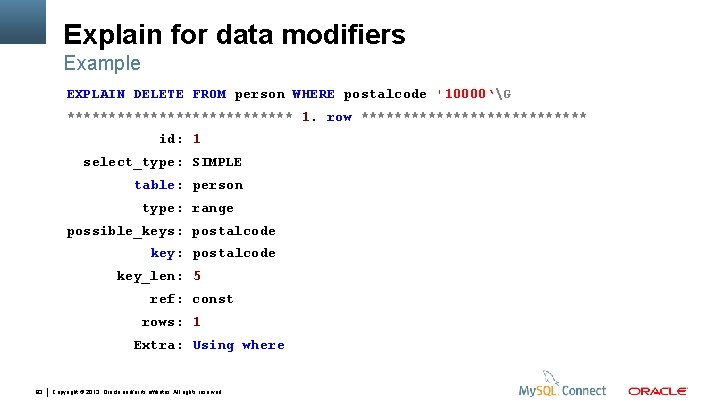 Explain for data modifiers Example EXPLAIN DELETE FROM person WHERE postalcode '10000‘G ************** 1.