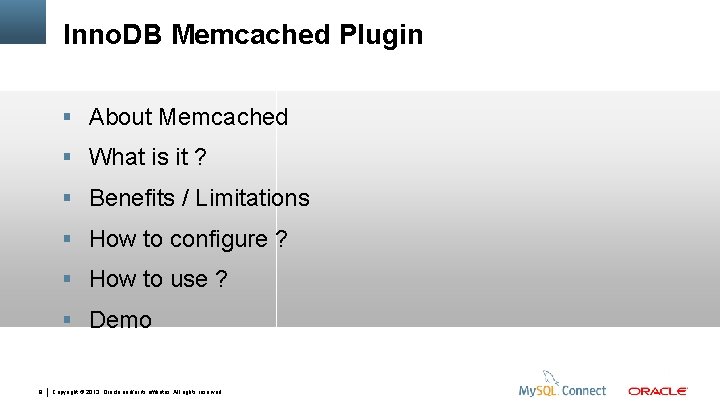 Inno. DB Memcached Plugin About Memcached What is it ? Benefits / Limitations How