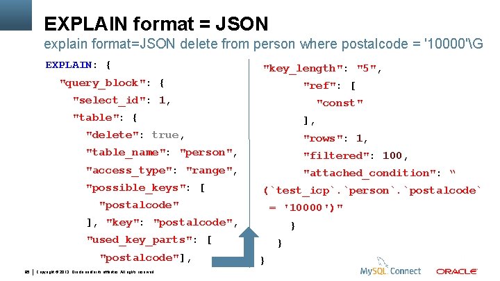 EXPLAIN format = JSON explain format=JSON delete from person where postalcode = '10000'G EXPLAIN: