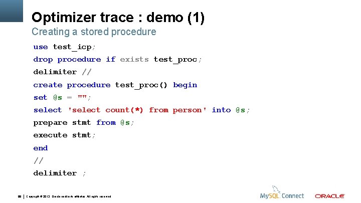 Optimizer trace : demo (1) Creating a stored procedure use test_icp; drop procedure if