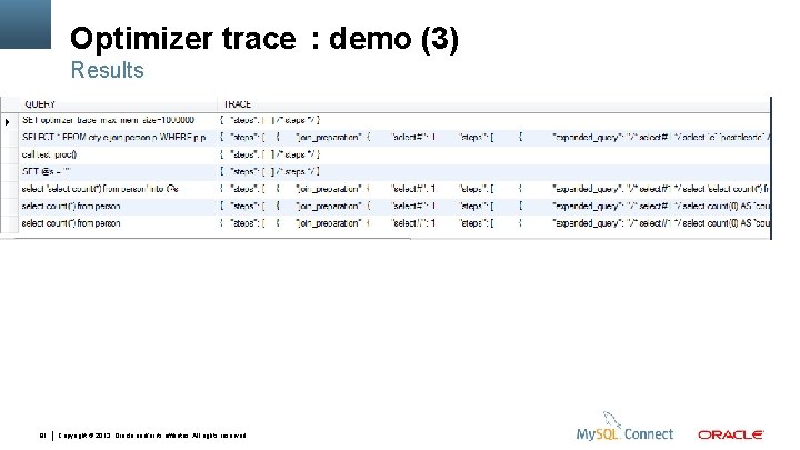 Optimizer trace : demo (3) Results 91 Copyright © 2013, Oracle and/or its affiliates.