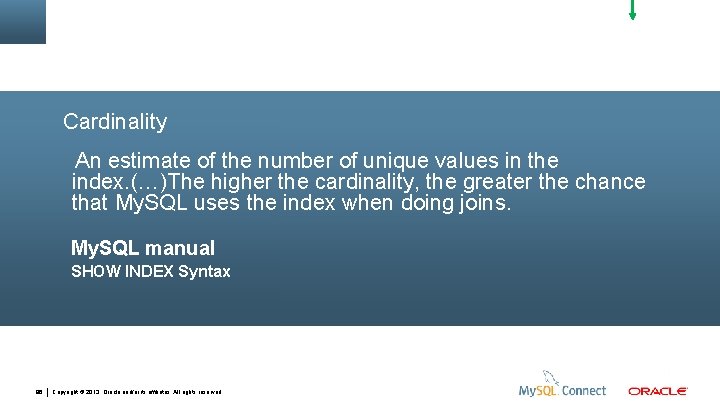 Cardinality An estimate of the number of unique values in the index. (…)The higher