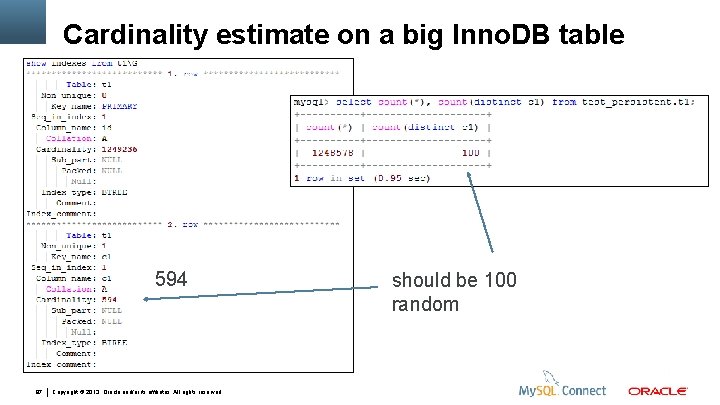 Cardinality estimate on a big Inno. DB table 594 97 Copyright © 2013, Oracle