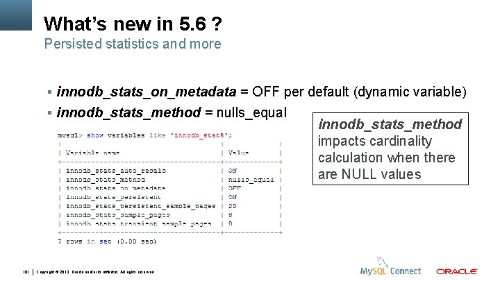 What’s new in 5. 6 ? Persisted statistics and more innodb_stats_on_metadata = OFF per