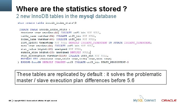 Where are the statistics stored ? 2 new Inno. DB tables in the mysql