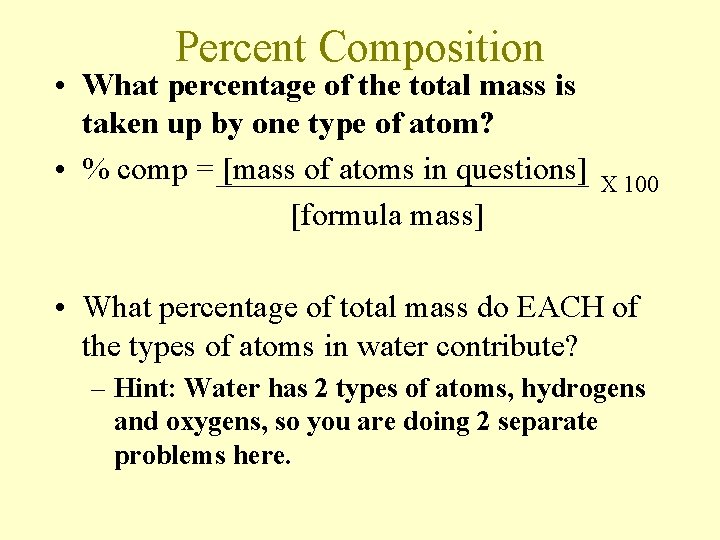 Percent Composition • What percentage of the total mass is taken up by one
