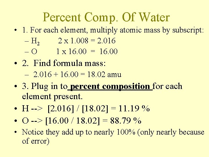 Percent Comp. Of Water • 1. For each element, multiply atomic mass by subscript: