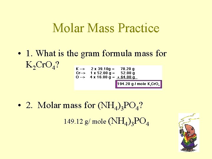 Molar Mass Practice • 1. What is the gram formula mass for K 2