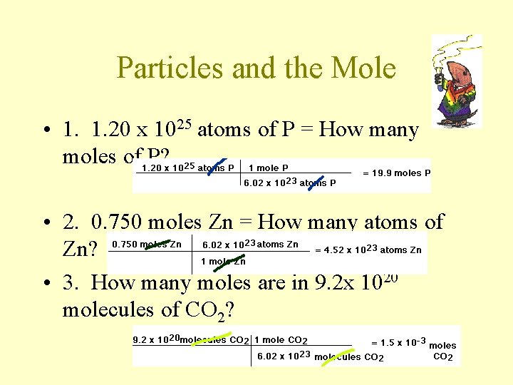 Particles and the Mole • 1. 1. 20 x 1025 atoms of P =