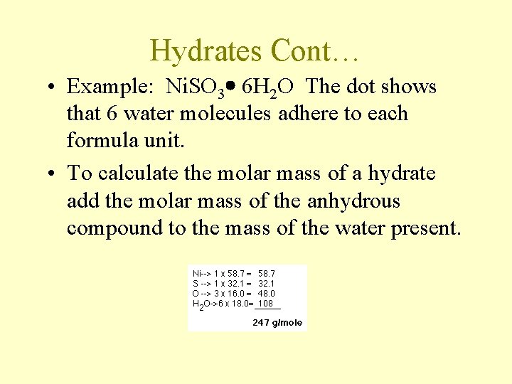 Hydrates Cont… • Example: Ni. SO 3 6 H 2 O The dot shows