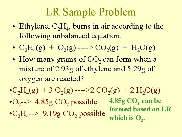 LR Sample Problem • Ethylene, C 2 H 4, burns in air according to