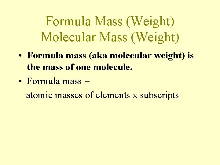 Formula Mass (Weight) Molecular Mass (Weight) • Formula mass (aka molecular weight) is the