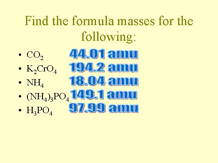 Find the formula masses for the following: • • • CO 2 K 2