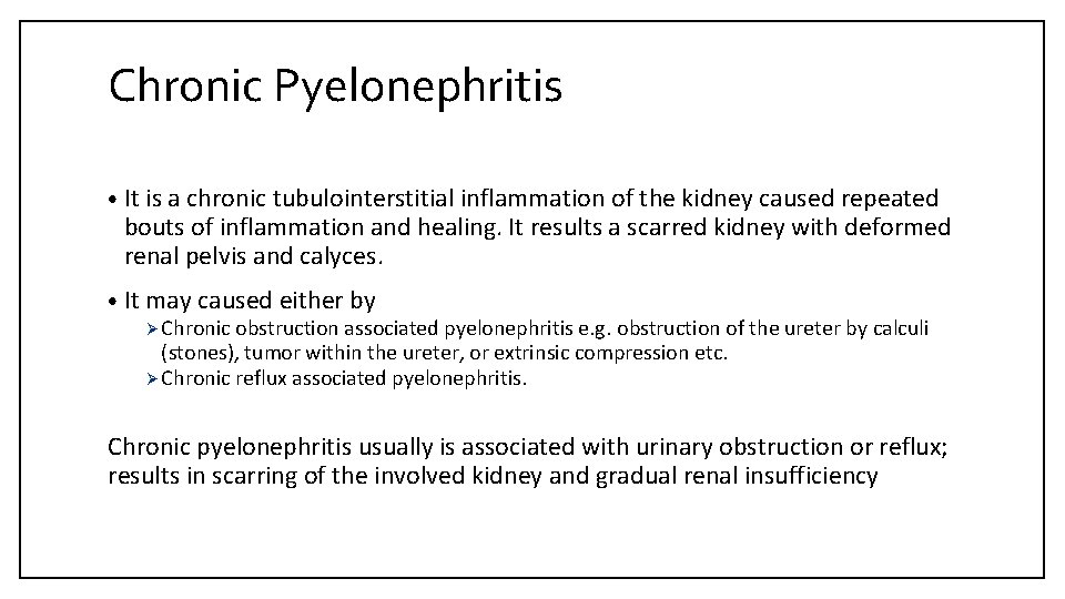 Chronic Pyelonephritis • It is a chronic tubulointerstitial inflammation of the kidney caused repeated