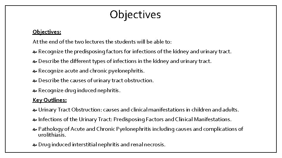 Objectives: At the end of the two lectures the students will be able to: