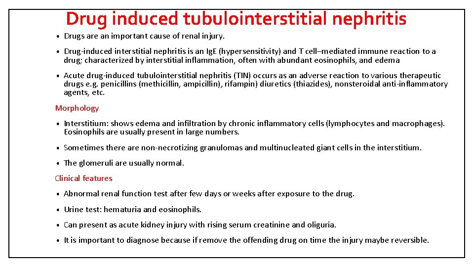 Drug induced tubulointerstitial nephritis • Drugs are an important cause of renal injury. •