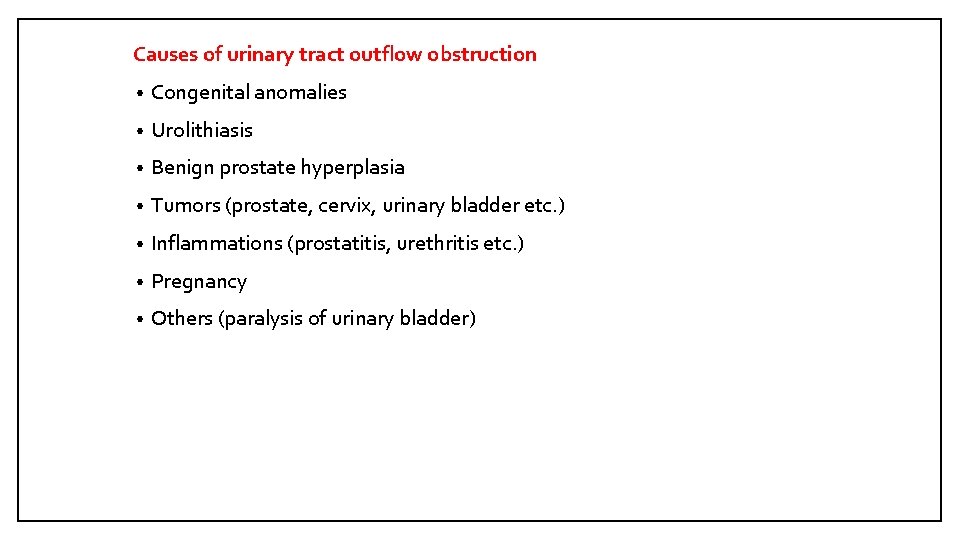 Causes of urinary tract outflow obstruction • Congenital anomalies • Urolithiasis • Benign prostate