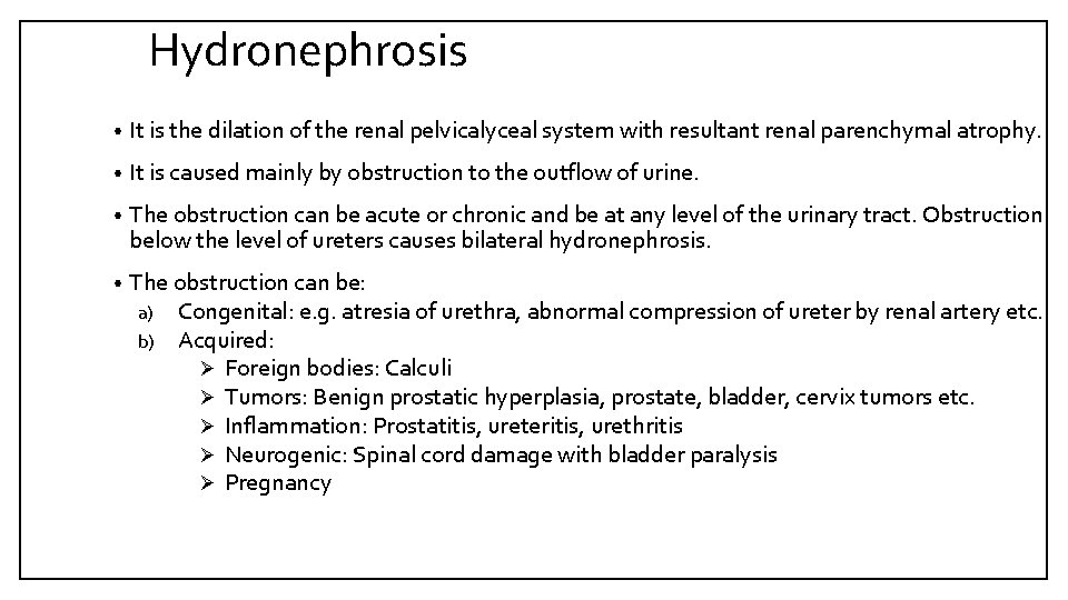 Hydronephrosis • It is the dilation of the renal pelvicalyceal system with resultant renal