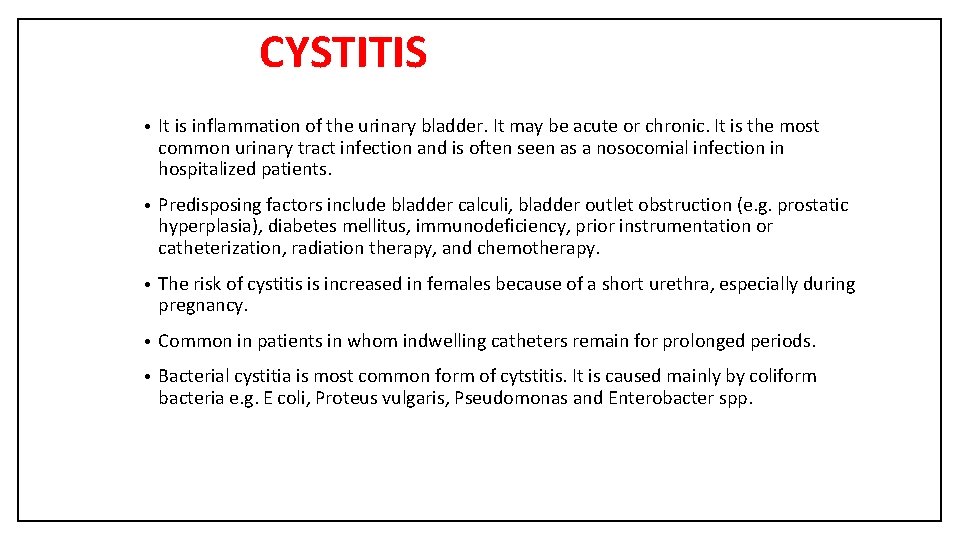 CYSTITIS • It is inflammation of the urinary bladder. It may be acute or