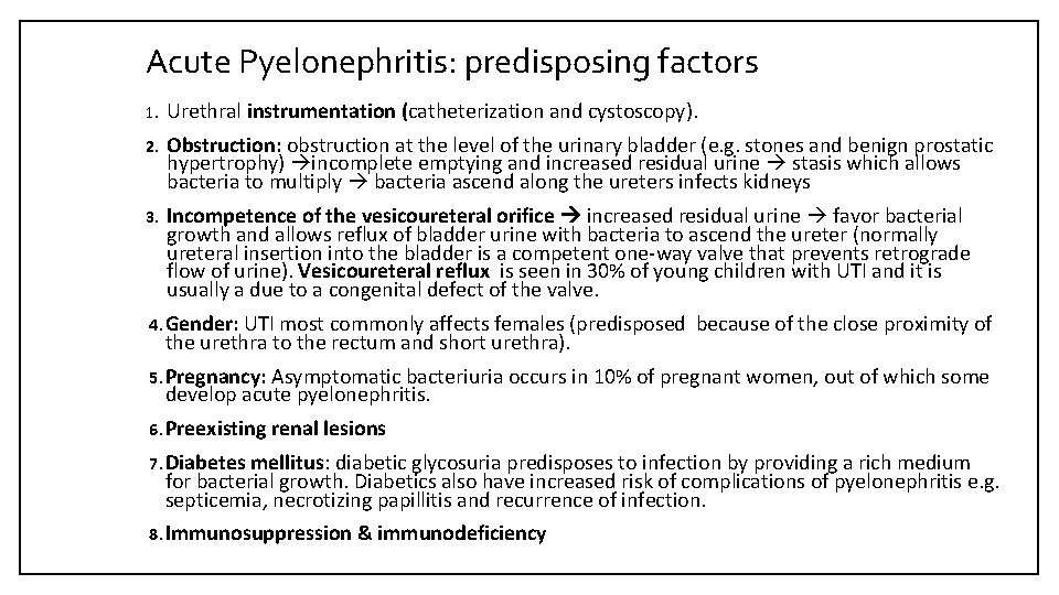 Acute Pyelonephritis: predisposing factors 1. Urethral instrumentation (catheterization and cystoscopy). 2. Obstruction: obstruction at