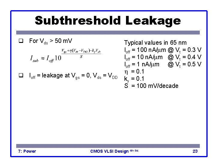 Subthreshold Leakage q For Vds > 50 m. V q Ioff = leakage at