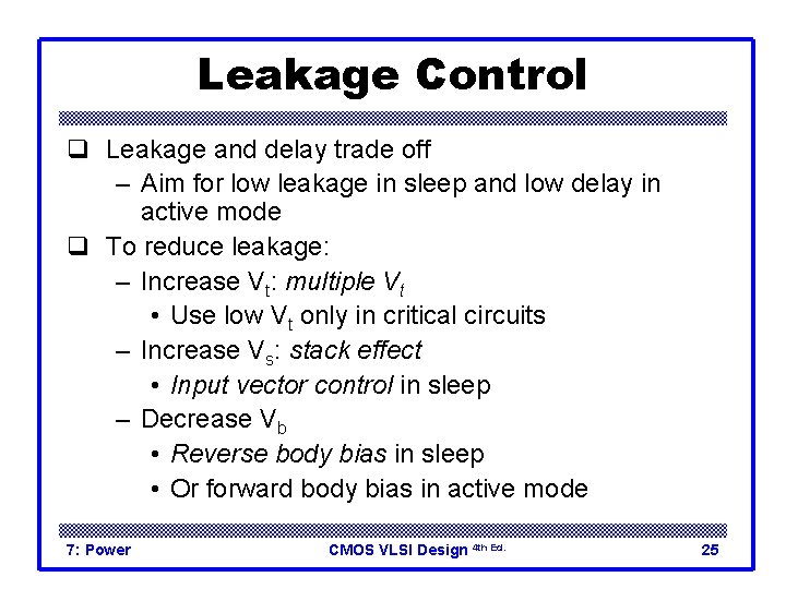 Leakage Control q Leakage and delay trade off – Aim for low leakage in