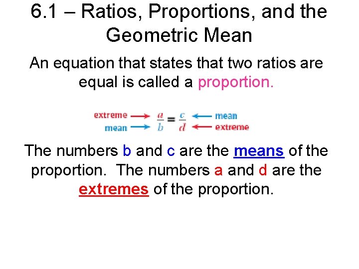 6. 1 – Ratios, Proportions, and the Geometric Mean An equation that states that
