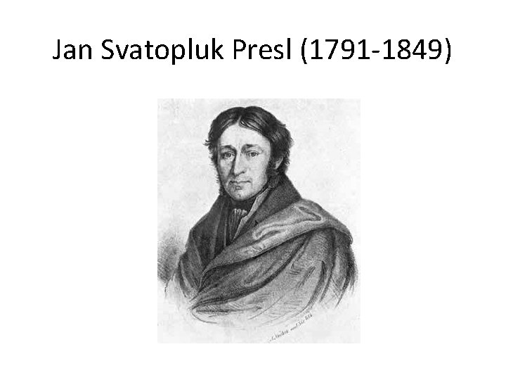 Jan Svatopluk Presl (1791 -1849) 