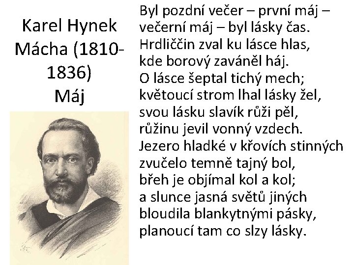 Karel Hynek Mácha (18101836) Máj Byl pozdní večer – první máj – večerní máj