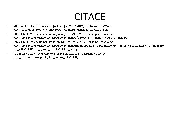 CITACE • • MÁCHA, Karel Hynek. Wikipedia [online]. [cit. 29. 12. 2012]. Dostupný na