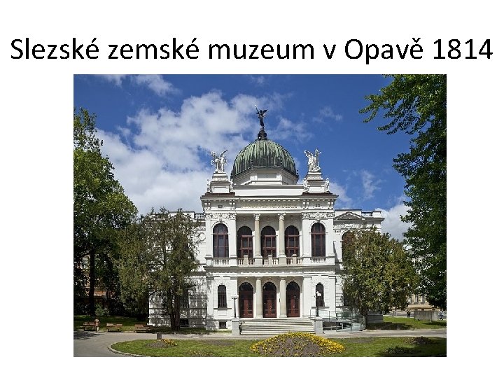 Slezské zemské muzeum v Opavě 1814 