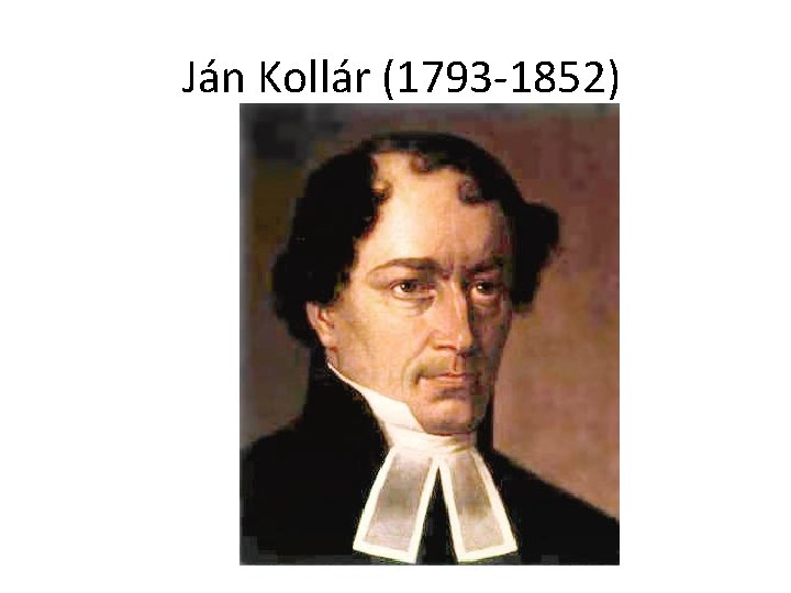 Ján Kollár (1793 -1852) 