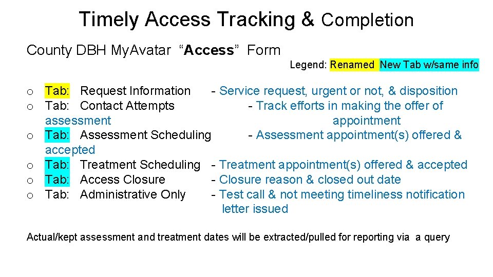 Timely Access Tracking & Completion County DBH My. Avatar “Access” Form Legend: Renamed New
