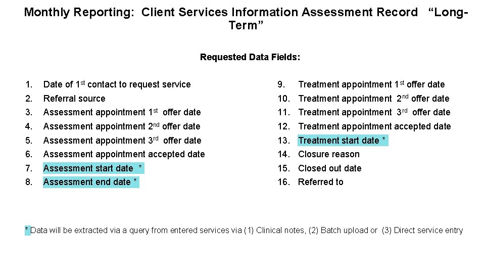Monthly Reporting: Client Services Information Assessment Record “Long. Term” Requested Data Fields: 1. Date