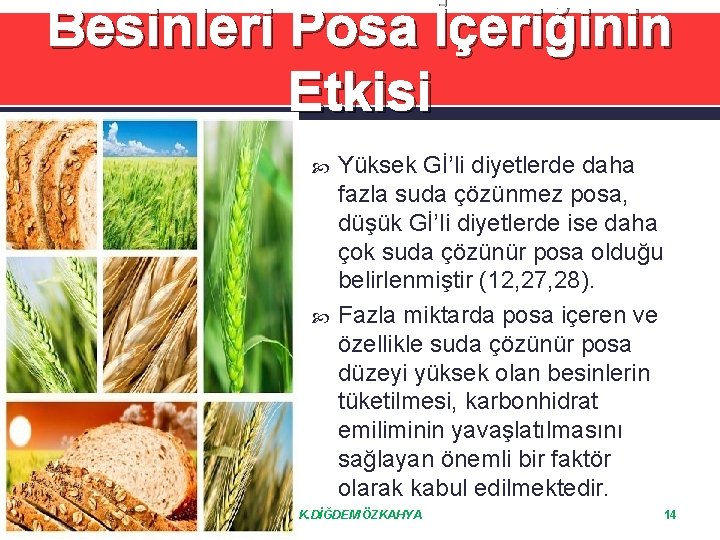 Besinleri Posa İçeriğinin Etkisi Yüksek Gİ’li diyetlerde daha fazla suda çözünmez posa, düşük Gİ’li