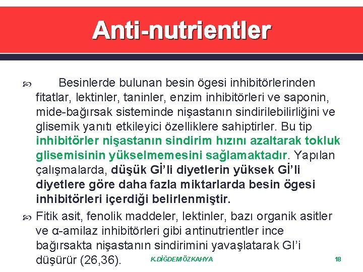 Anti-nutrientler Besinlerde bulunan besin ögesi inhibitörlerinden fitatlar, lektinler, taninler, enzim inhibitörleri ve saponin, mide-bağırsak