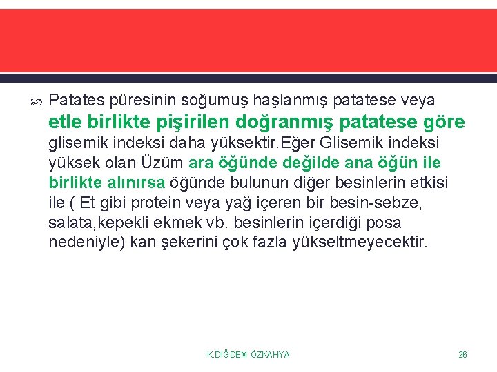  Patates püresinin soğumuş haşlanmış patatese veya etle birlikte pişirilen doğranmış patatese göre glisemik