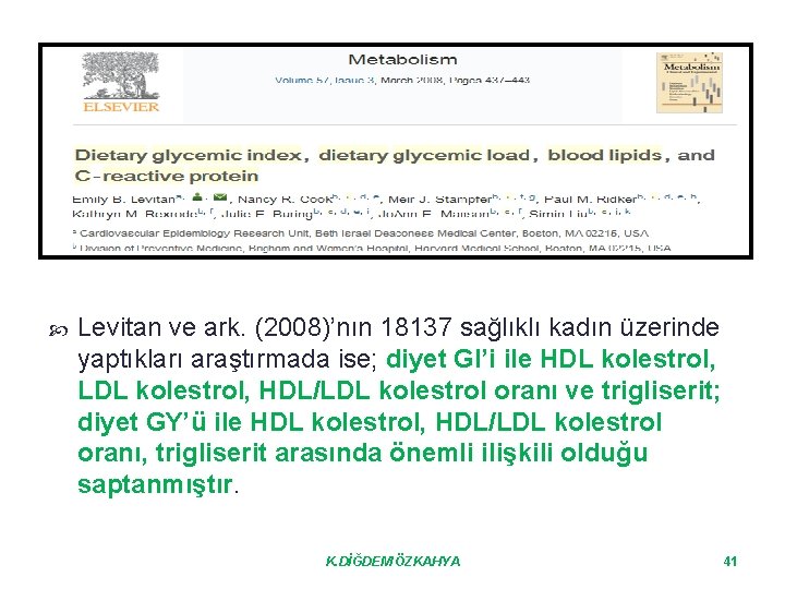  Levitan ve ark. (2008)’nın 18137 sağlıklı kadın üzerinde yaptıkları araştırmada ise; diyet GI’i