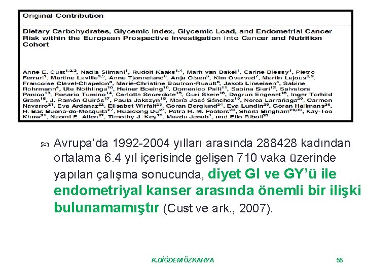  Avrupa’da 1992 -2004 yılları arasında 288428 kadından ortalama 6. 4 yıl içerisinde gelişen