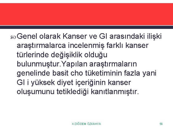  Genel olarak Kanser ve GI arasındaki ilişki araştırmalarca incelenmiş farklı kanser türlerinde değişiklik