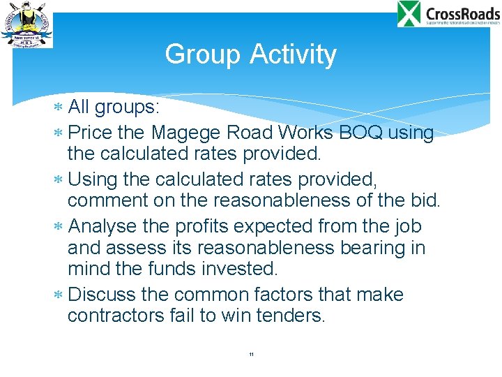 Group Activity All groups: Price the Magege Road Works BOQ using the calculated rates