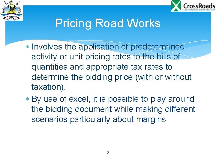Pricing Road Works Involves the application of predetermined activity or unit pricing rates to