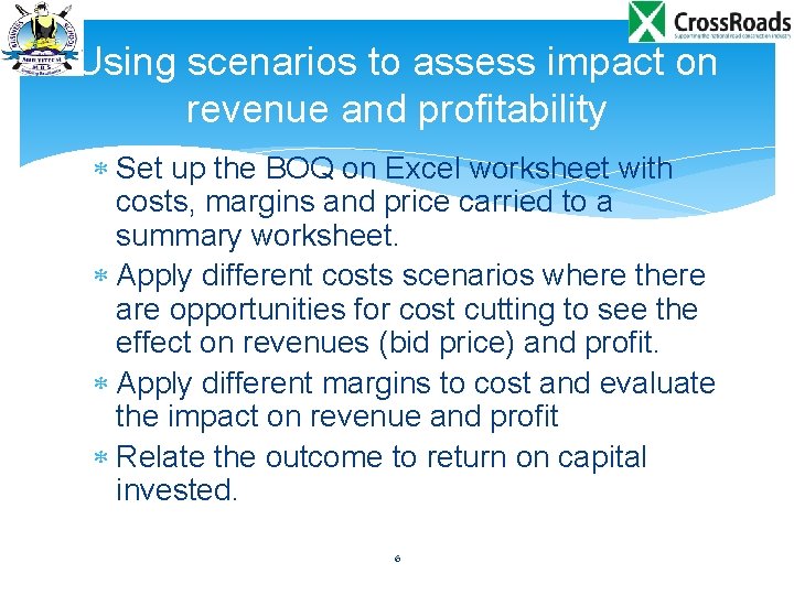 Using scenarios to assess impact on revenue and profitability Set up the BOQ on