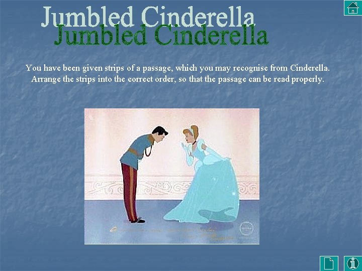 You have been given strips of a passage, which you may recognise from Cinderella.