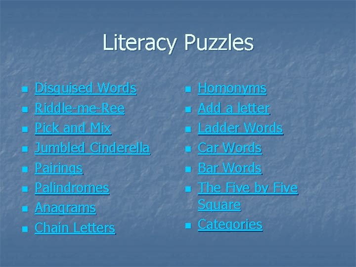 Literacy Puzzles n n n n Disguised Words Riddle-me-Ree Pick and Mix Jumbled Cinderella
