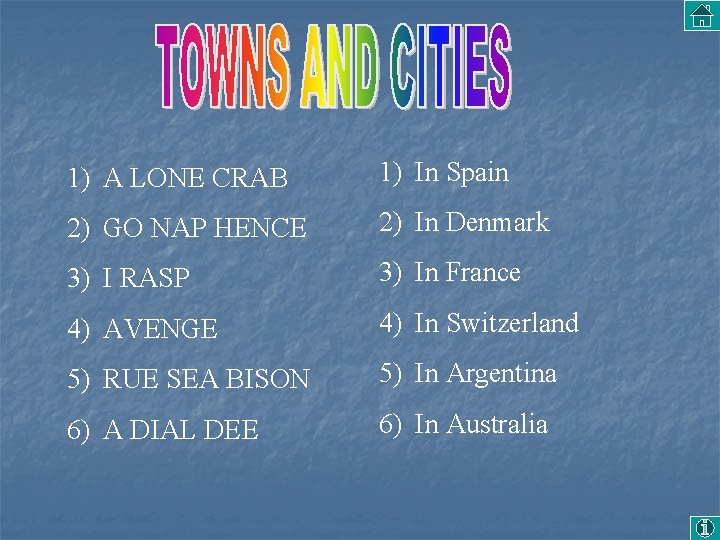 1) A LONE CRAB 1) In Spain 2) GO NAP HENCE 2) In Denmark