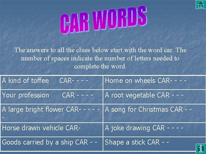 The answers to all the clues below start with the word car. The number